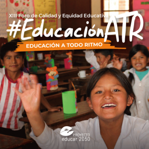 XIII Foro Anual de Calidad y Equidad Educativa - Educacion ATR